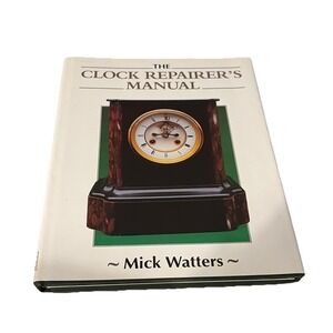 1996 The Clock Repairer's Manual by Mick Watters